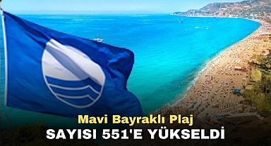 Mavi Bayraklı plaj sayısı 551'e ulaştı