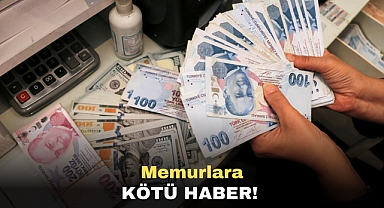 Memurlara kötü haber!