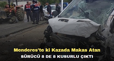 Menderes'te ki Kazada Makas Atan Sürücü 8 de 8 Kusurlu Çıktı
