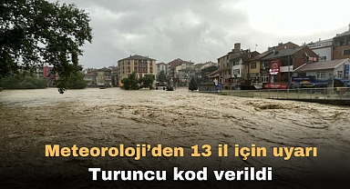 Meteoroloji'den 13 il için uyarı: Turuncu kod verildi