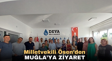 Milletvekili Ösen’den Muğla’ya Ziyaret