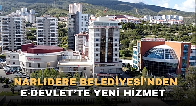 NARLIDERE BELEDİYESİ’NDEN E-DEVLET’TE YENİ HİZMET