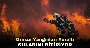 Orman Yangınları Yeraltı sularını bitiriyor