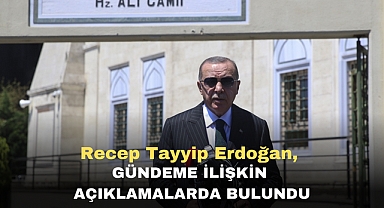 Recep Tayyip Erdoğan, Gündeme İlişkin Açıklamalarda Bulundu