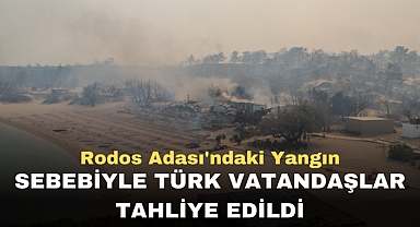 Rodos Adası'ndaki Yangın Sebebiyle Türk Vatandaşları Tahliye Edildi