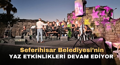 Seferihisar Belediyesi’nin yaz etkinlikleri devam ediyor