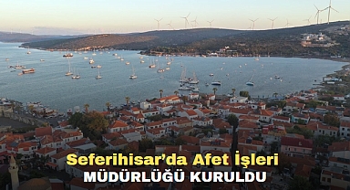 Seferihisar’da Afet İşleri Müdürlüğü kuruldu