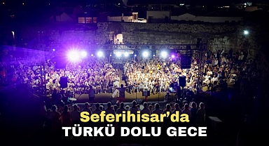 Seferihisar’da türkü dolu gece