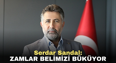 Serdar Sandal: Zamlar Belimizi Büküyor