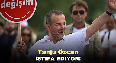 Tanju Özcan İstifa Ediyor!