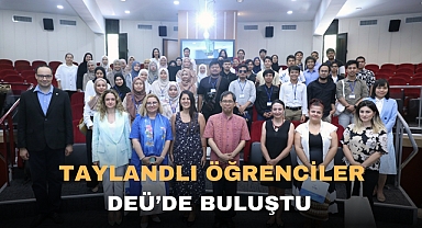 TAYLANDLI ÖĞRENCİLER DEÜ'DE BULUŞTU