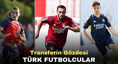 Transferin gözdesi Türk futbolcular