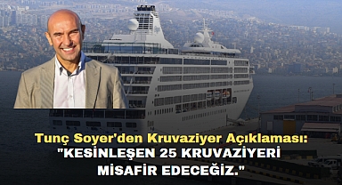 Tunç Soyer'den kruvaziyer açıklaması: