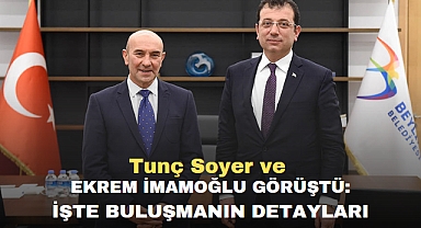 Tunç Soyer ve Ekrem İmamoğlu Görüştü: İşte Buluşmanın Detayları