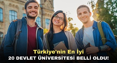 Türkiye'nin en iyi 20 devlet üniversitesi belli oldu!