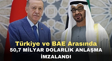 Türkiye ve BAE Arasında 50,7 Milyar Dolarlık Anlaşma İmzalandı