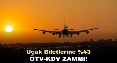 Uçak biletlerine %43 ÖTV-KDV zammı!