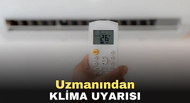 Uzmandan klima uyarısı