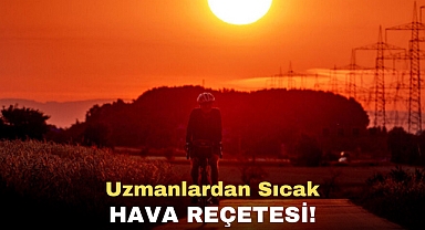 Uzmanlardan sıcak hava reçetesi!