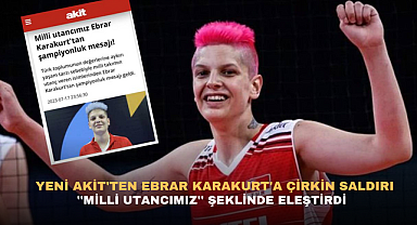 YENİ AKİT'TEN EBRAR KARAKURT'A ÇİRKİN SALDIRI : ''MİLLİ UTANCIMIZ''ŞEKLİNDE ELEŞTİRDİ