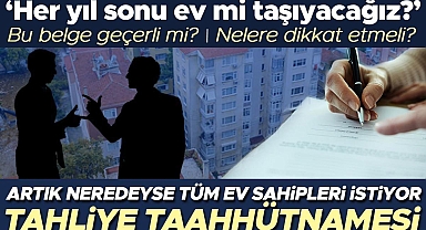 Artık neredeyse tüm ev sahipleri istiyor: Tahliye taahhütnamesi hakkında tüm merak edilenler 'Her yıl sonu ev mi taşıyacağız?'