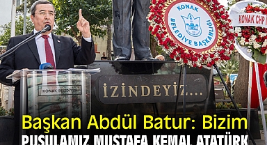 Başkan Abdül Batur: Bizim pusulamız Mustafa Kemal Atatürk