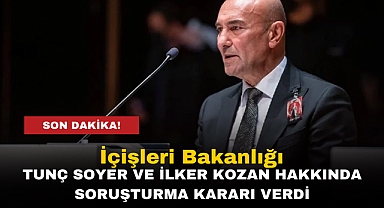 İçişleri Bakanlığı Tunç Soyer ve İlker Kozan Hakkında Soruşturma Kararı Verdi