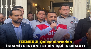 İZENERJİ Çalışanlarından İkramiye İsyanı: 11 bin işçi iş bıraktı