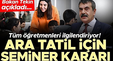 Tüm öğretmenleri ilgilendiriyor! Milli Eğitim Bakanı Yusuf Tekin açıkladı... Ara tatil için seminer kararı