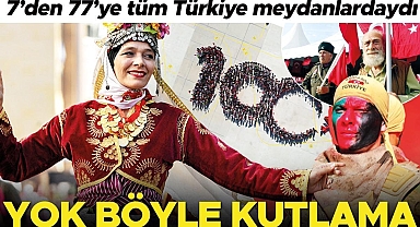 Yok böyle kutlama... 7’den 77’ye tüm Türkiye meydanlardaydı