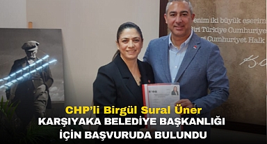 CHP’li Birgül Sural Üner Karşıyaka Belediye Başkanlığı İçin Başvuruda Bulundu