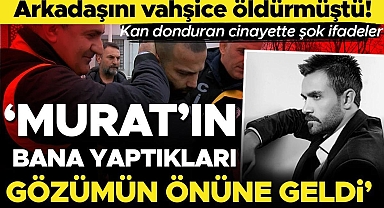 Ev arkadaşını vahşice öldürdü, 'berber azmettirdi' dedi! 'Bana yaptıkları gözümün önüne geldi'