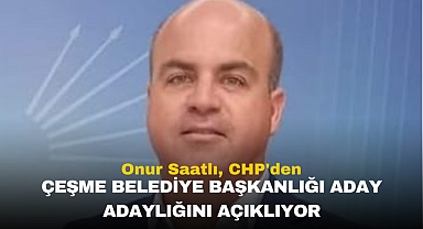 Onur Saatlı, CHP'den Çeşme Belediye Başkanlığı Aday Adaylığını Açıklıyor