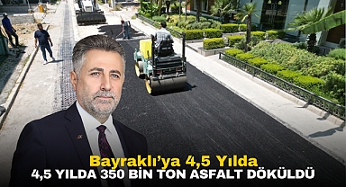 Bayraklı’ya 4,5 Yılda 4,5 Yılda 350 Bin Ton Asfalt Döküldü