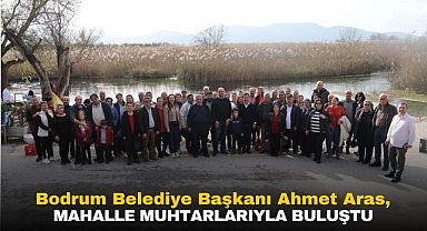 BODRUM BELEDİYE BAŞKANI AHMET ARAS MUHTARLARLA BULUŞTU