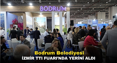 Bodrum Belediyesi İZMİR TTI Fuarı’nda Yerini Aldı