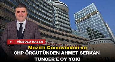 MEZİTLİ CEMEVİNDEN VE CHP ÖRGÜTÜNDEN AHMET SERKAN TUNCER'E OY YOK