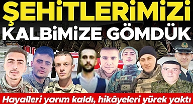 Şehitlerimizi kalbimize gömdük... Hayalleri yarım kaldı, hikâyeleri yürek yaktı