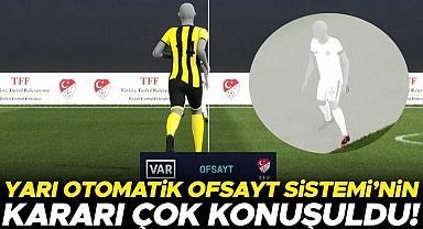 Yarı Otomatik Ofsayt Sistemi'nin kararı çok konuşuldu!