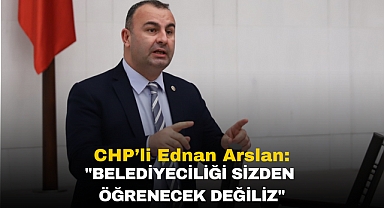 CHP’li Ednan Arslan: