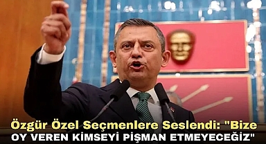 Özgür Özel Seçmenlere Seslendi: