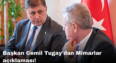 Başkan Cemil Tugay'dan Mimarlar açıklaması!