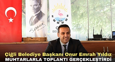 Çiğli Belediye Başkanı Onur Emrah Yıldız, Muhtarlarla Toplantı Gerçekleştirdi