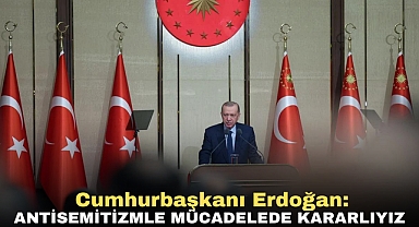 Cumhurbaşkanı Erdoğan: Antisemitizmle Mücadelede Kararlıyız