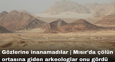 Gözlerine inanamadılar | Mısır'da çölün ortasına giden arkeologlar onu gördü