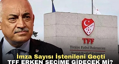 İmza Sayısı İstenileni Geçti | TFF Erken Seçime Gidecek Mi?