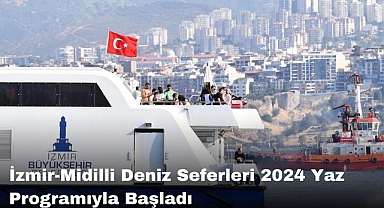 İzmir-Midilli Deniz Seferleri 2024 Yaz Programıyla Başladı