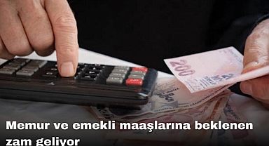 Memur ve emekli maaşlarına beklenen zam geliyor