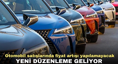 Otomobil satışlarında fiyat artışı yapılamayacak | Yeni düzenleme geliyor