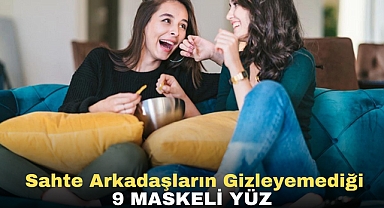 Sahte Arkadaşların Gizleyemediği 9 Maskeli Yüz | Psikologdan Çarpıcı İtiraflar!